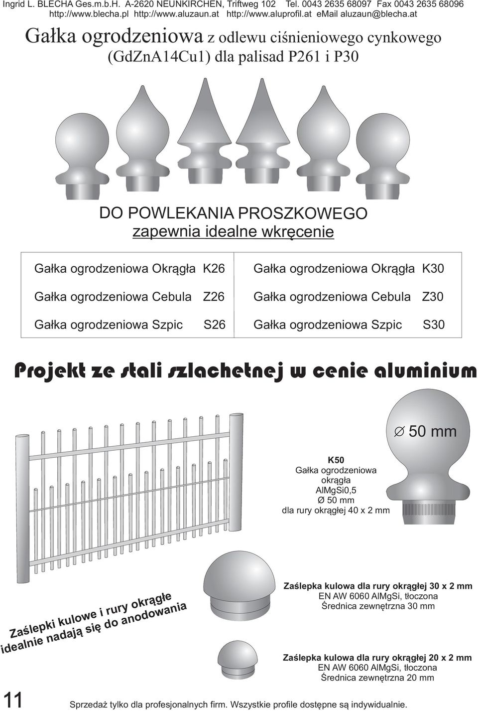 cenie aluminium K50 Gałka ogrodzeniowa okrągła AlMgSi0,5 Ø 50 mm dla rury okrągłej 40 x 2 mm 50 mm Zaślepki kulowe i rury okrągłe idealnie nadają się do anodowania 11 Zaślepka