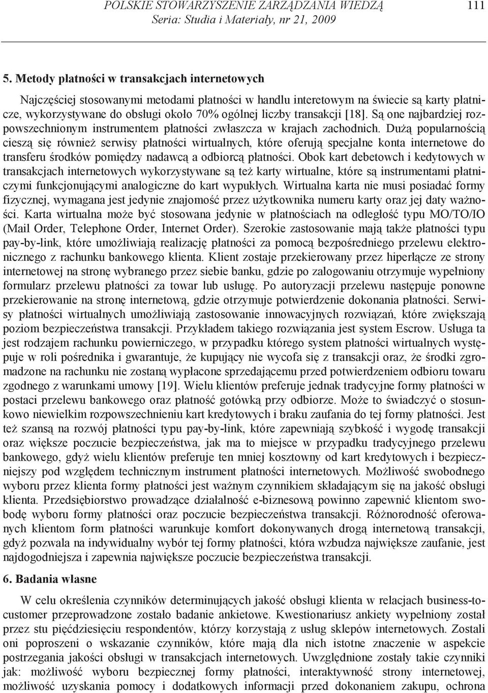 [18]. S one najbardziej rozpowszechnionym instrumentem płatno ci zwłaszcza w krajach zachodnich.