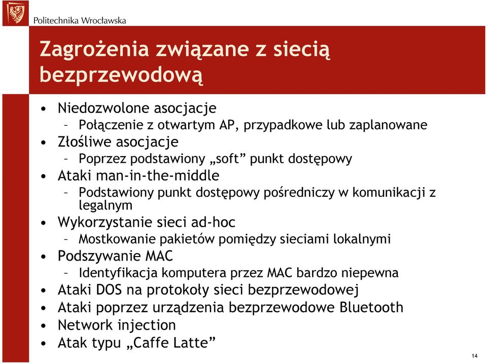 legalnym Wykorzystanie sieci ad-hoc Mostkowanie pakietów pomiędzy sieciami lokalnymi Podszywanie MAC Identyfikacja komputera przez MAC