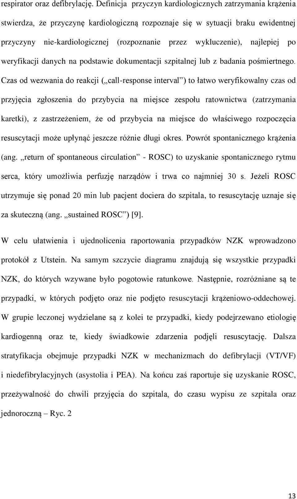 wykluczenie), najlepiej po weryfikacji danych na podstawie dokumentacji szpitalnej lub z badania pośmiertnego.