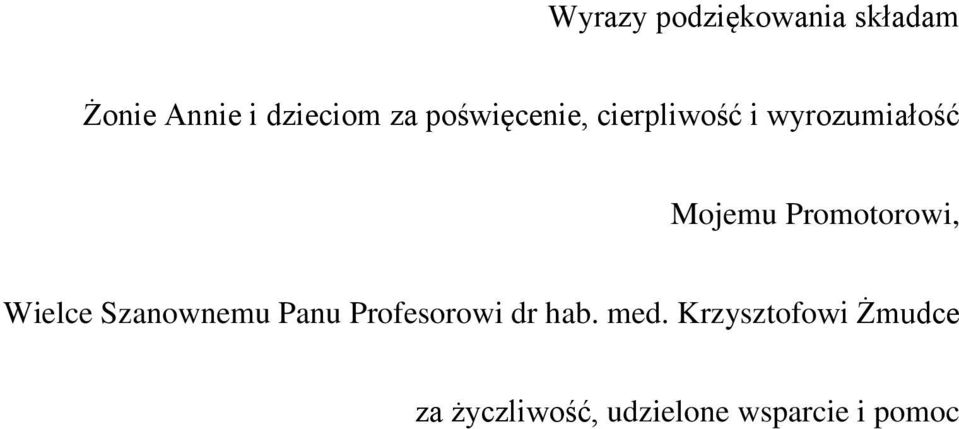 Promotorowi, Wielce Szanownemu Panu Profesorowi dr hab.