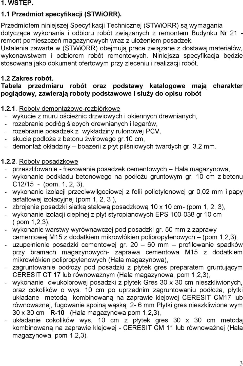 posadzek. Ustalenia zawarte w (STWiORR) obejmują prace związane z dostawą materiałów, wykonawstwem i odbiorem robót remontowych.