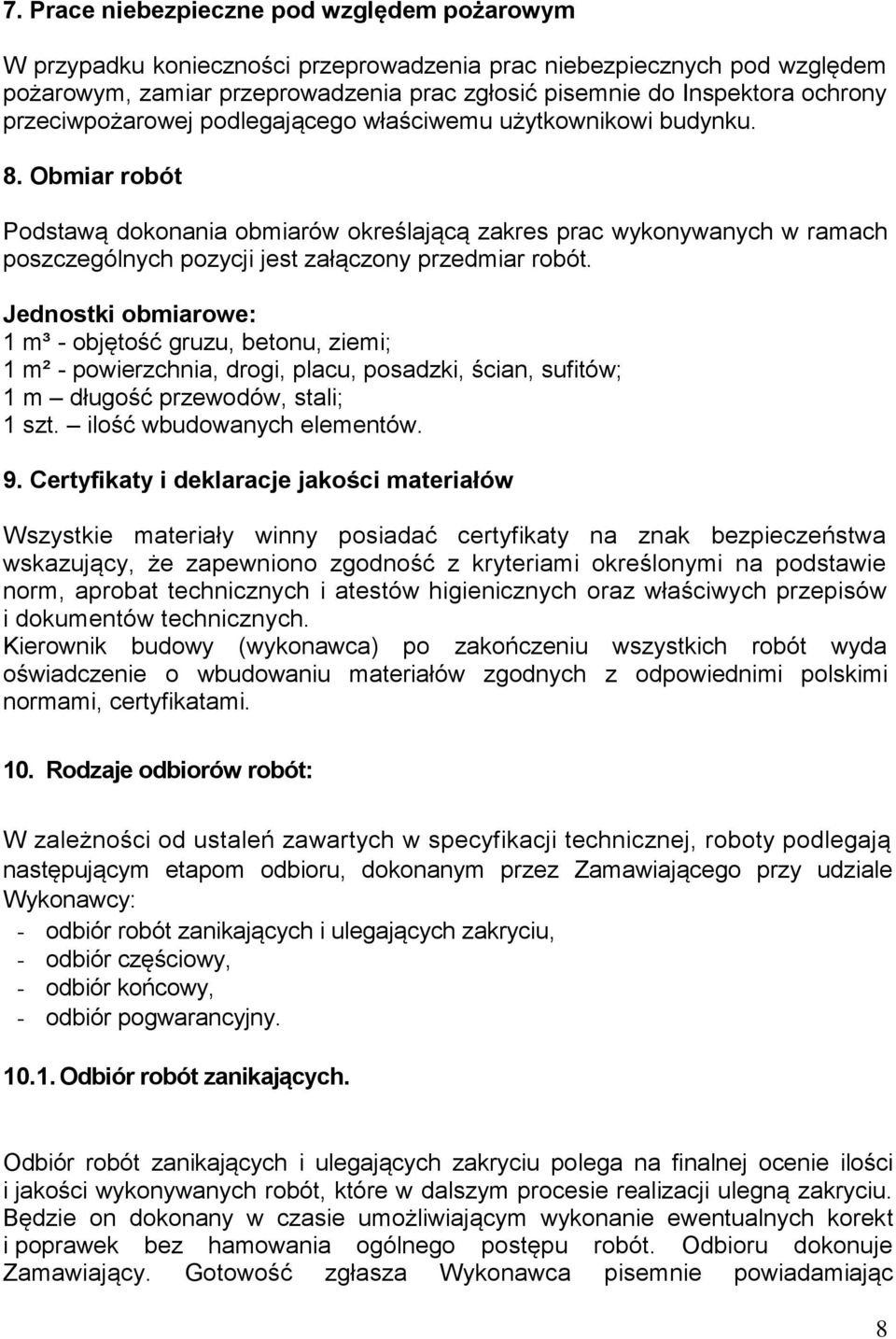 Obmiar robót Podstawą dokonania obmiarów określającą zakres prac wykonywanych w ramach poszczególnych pozycji jest załączony przedmiar robót.