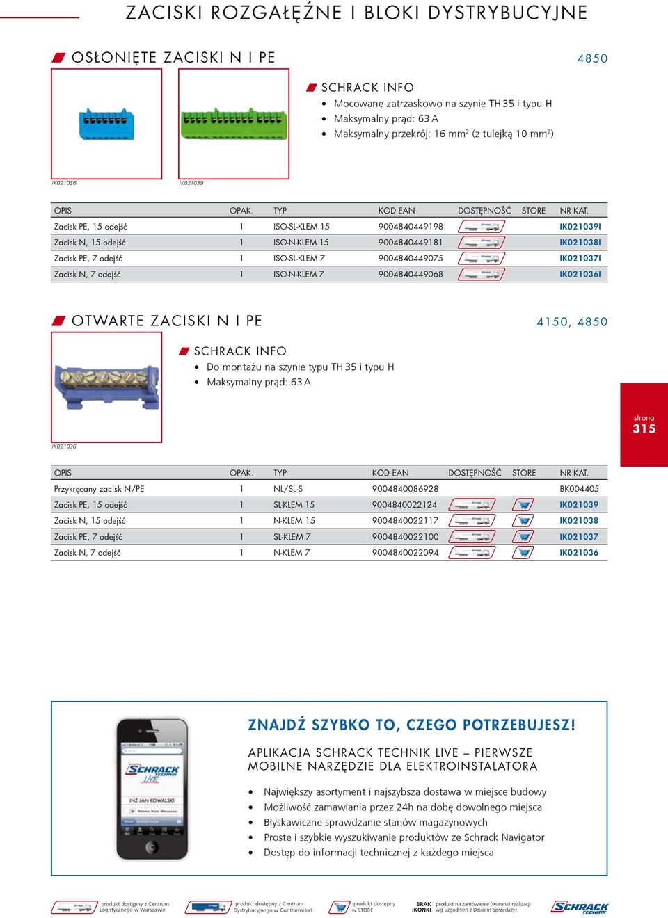 Zacisk PE, 15 odejść 1 ISO-SL-KLEM 15 9004840449198 IK021039I Zacisk N, 15 odejść 1 ISO-N-KLEM 15 9004840449181 IK021038I Zacisk PE, 7 odejść 1 ISO-SL-KLEM 7 9004840449075 IK021037I Zacisk N, 7