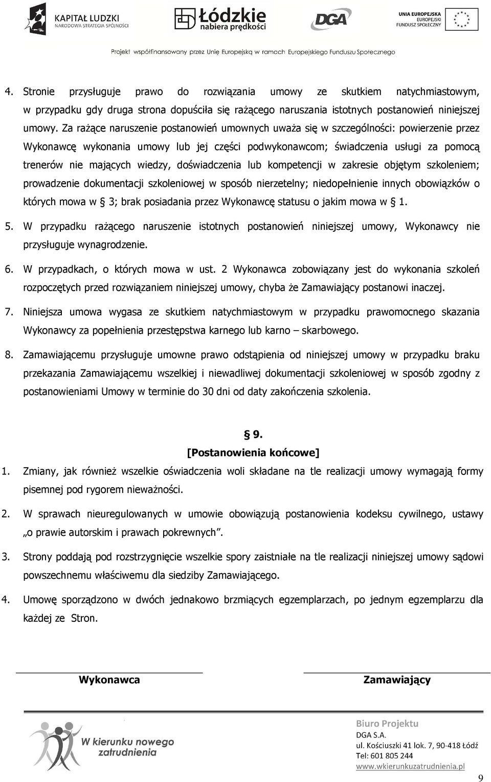 wiedzy, doświadczenia lub kompetencji w zakresie objętym szkoleniem; prowadzenie dokumentacji szkoleniowej w sposób nierzetelny; niedopełnienie innych obowiązków o których mowa w 3; brak posiadania