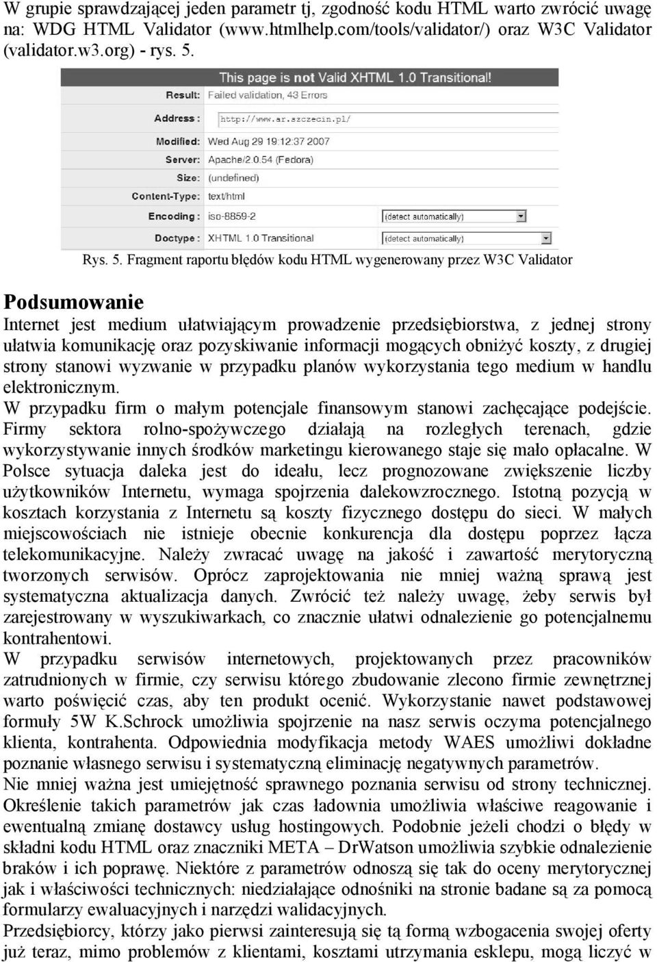 Fragment raportu błędów kodu HTML wygenerowany przez W3C Validator Podsumowanie Internet jest medium ułatwiającym prowadzenie przedsiębiorstwa, z jednej strony ułatwia komunikację oraz pozyskiwanie