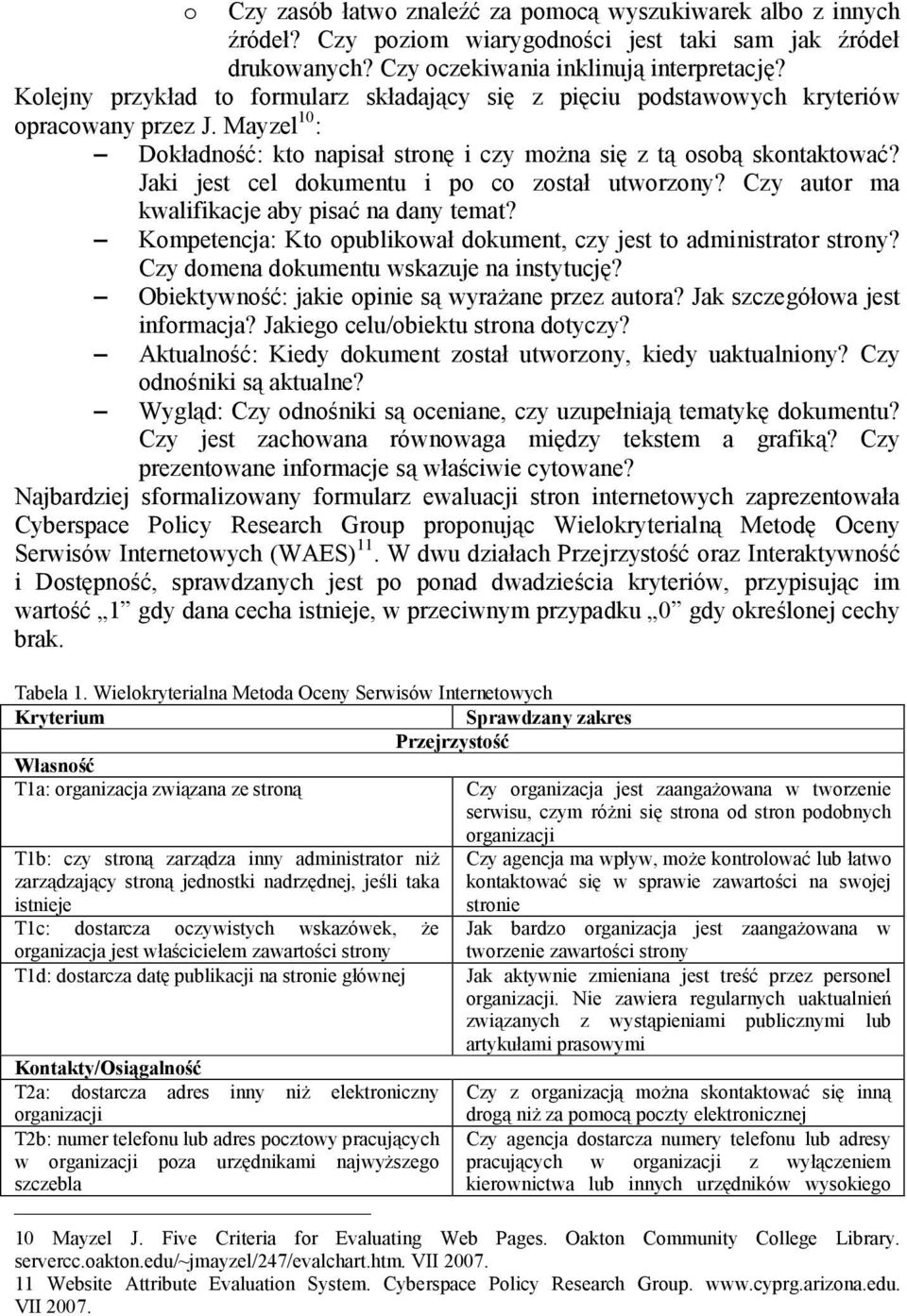 Jaki jest cel dokumentu i po co został utworzony? Czy autor ma kwalifikacje aby pisać na dany temat? Kompetencja: Kto opublikował dokument, czy jest to administrator strony?