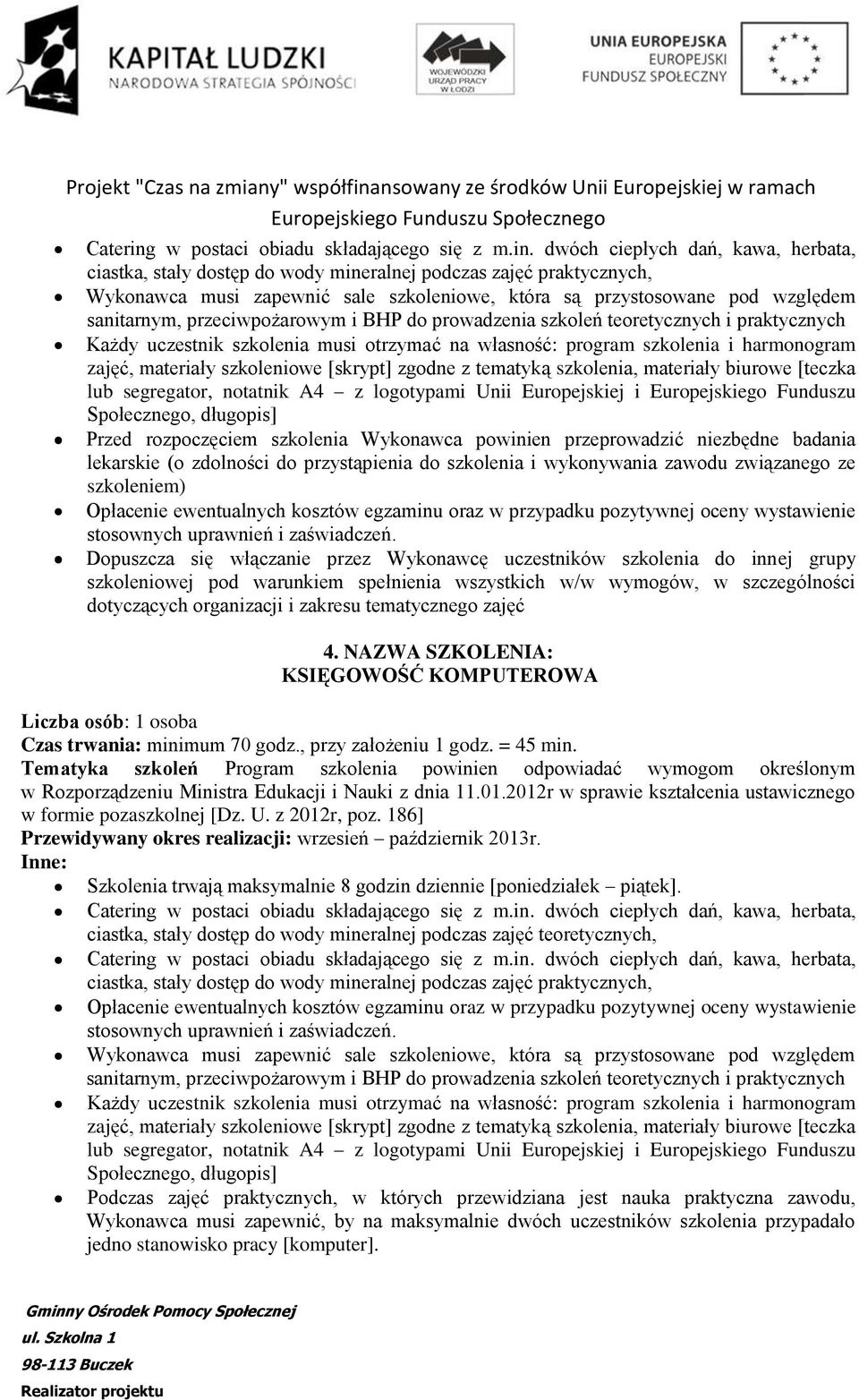 , przy założeniu 1 godz. = 45 min. Przewidywany okres realizacji: wrzesień październik 2013r.