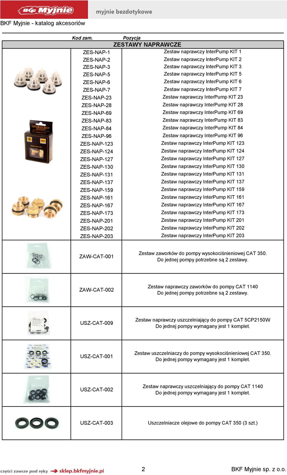 InterPump KIT 69 ZES-NAP-83 Zestaw naprawczy InterPump KIT 83 ZES-NAP-84 Zestaw naprawczy InterPump KIT 84 ZES-NAP-96 Zestaw naprawczy InterPump KIT 96 ZES-NAP-123 Zestaw naprawczy InterPump KIT 123