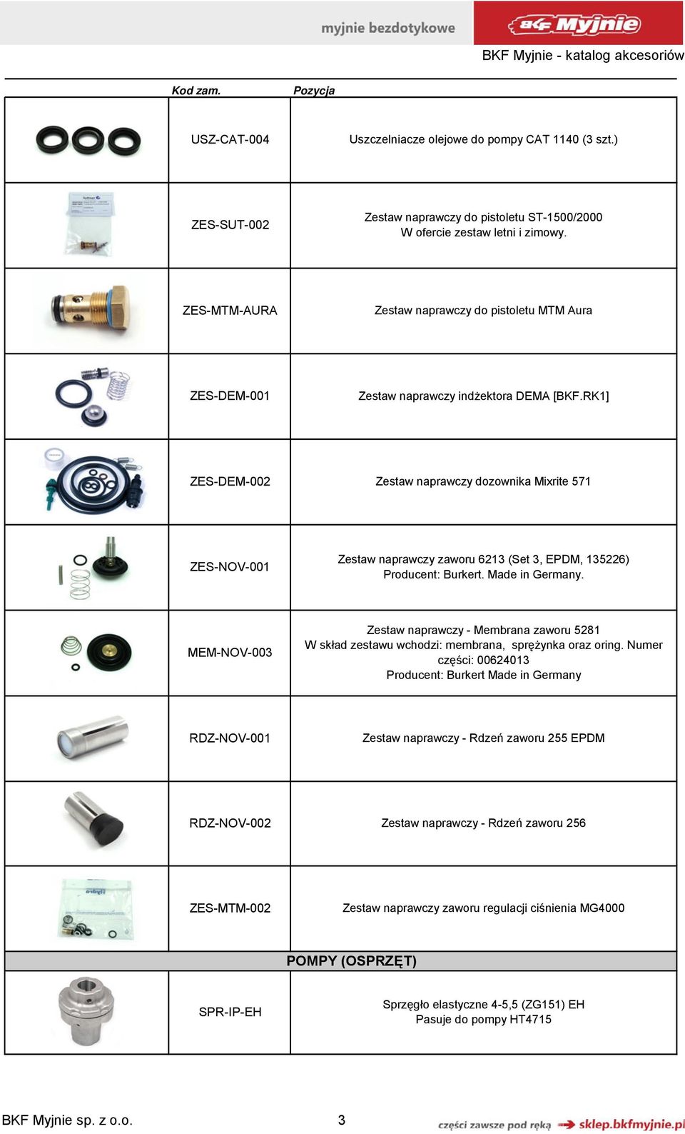 RK1] ZES-DEM-002 Zestaw naprawczy dozownika Mixrite 571 ZES-NOV-001 Zestaw naprawczy zaworu 6213 (Set 3, EPDM, 135226) Producent: Burkert. Made in Germany.