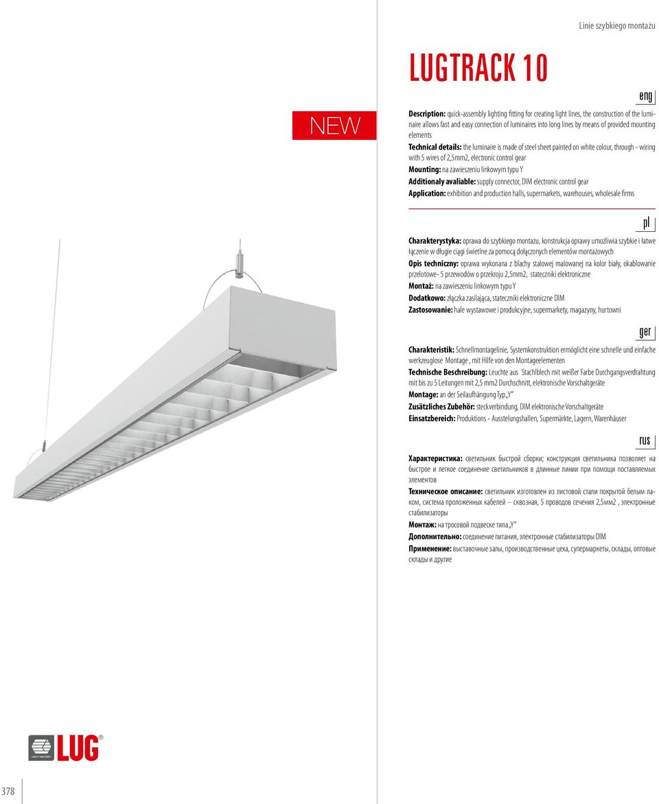 Mounting: na zawieszeniu linkowym typu Y Additionaly avaliable: supply connector, DIM electronic control gear Application: exhibition and production halls, supermarkets, warehouses, wholesale firms