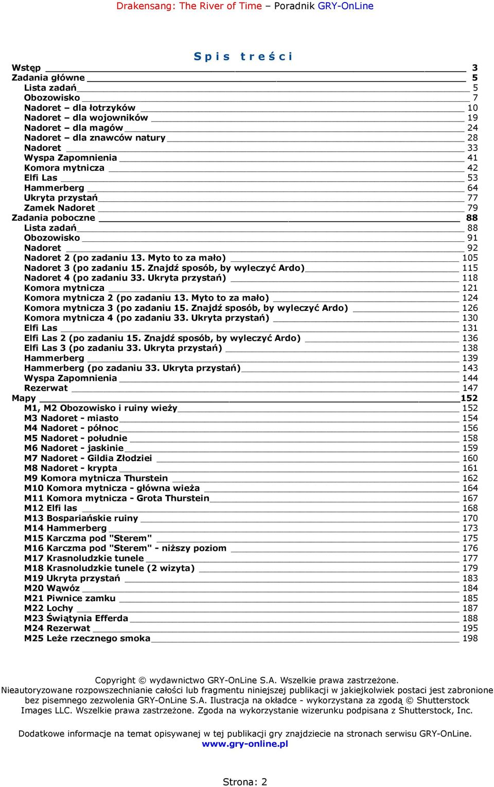 Myto to za mało) 105 Nadoret 3 (po zadaniu 15. Znajdź sposób, by wyleczyć Ardo) 115 Nadoret 4 (po zadaniu 33. Ukryta przystań) 118 Komora mytnicza 121 Komora mytnicza 2 (po zadaniu 13.