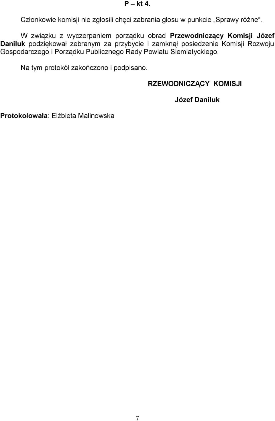 przybycie i zamknął posiedzenie Komisji Rozwoju Gospodarczego i Porządku Publicznego Rady Powiatu