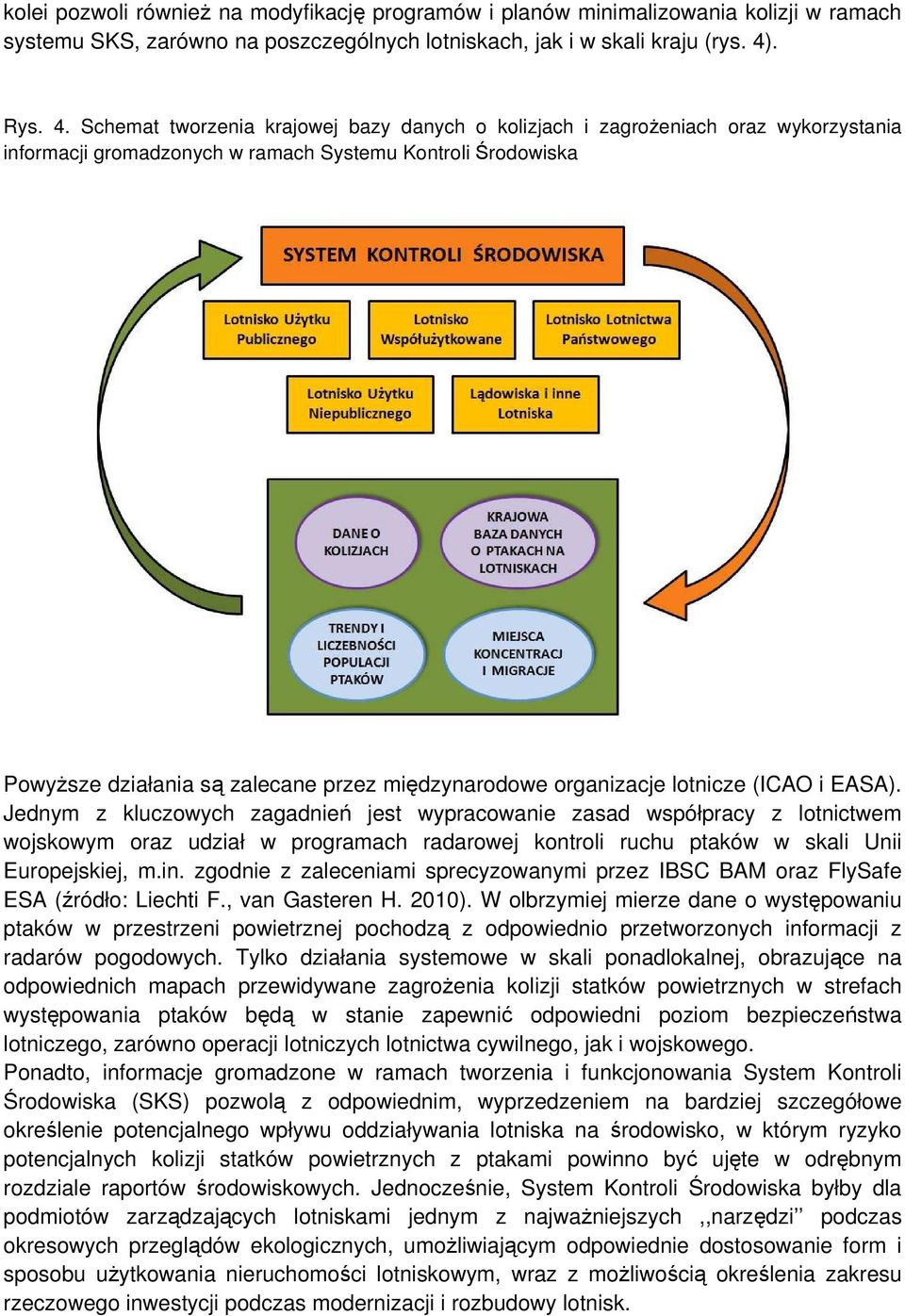 Schemat tworzenia krajowej bazy danych o kolizjach i zagrożeniach oraz wykorzystania informacji gromadzonych w ramach Systemu Kontroli Środowiska Powyższe działania są zalecane przez międzynarodowe