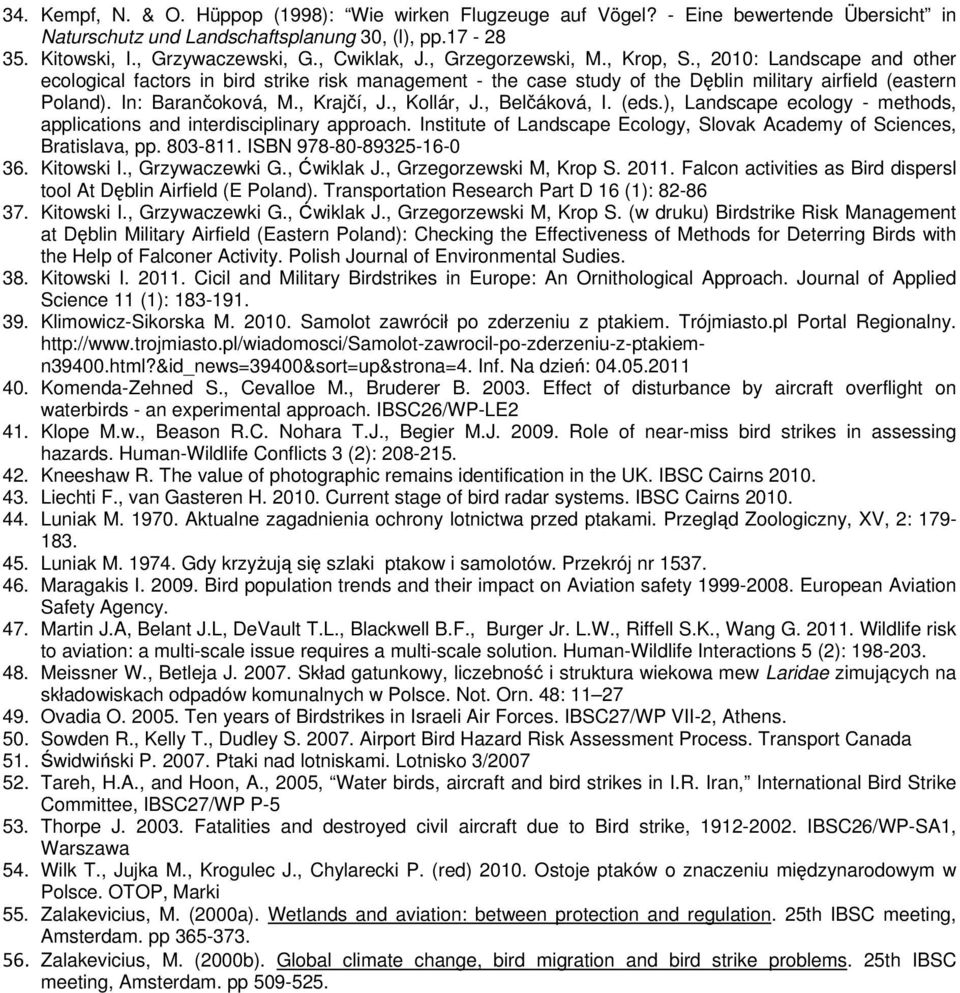 , Krajčí, J., Kollár, J., Belčáková, I. (eds.), Landscape ecology - methods, applications and interdisciplinary approach. Institute of Landscape Ecology, Slovak Academy of Sciences, Bratislava, pp.