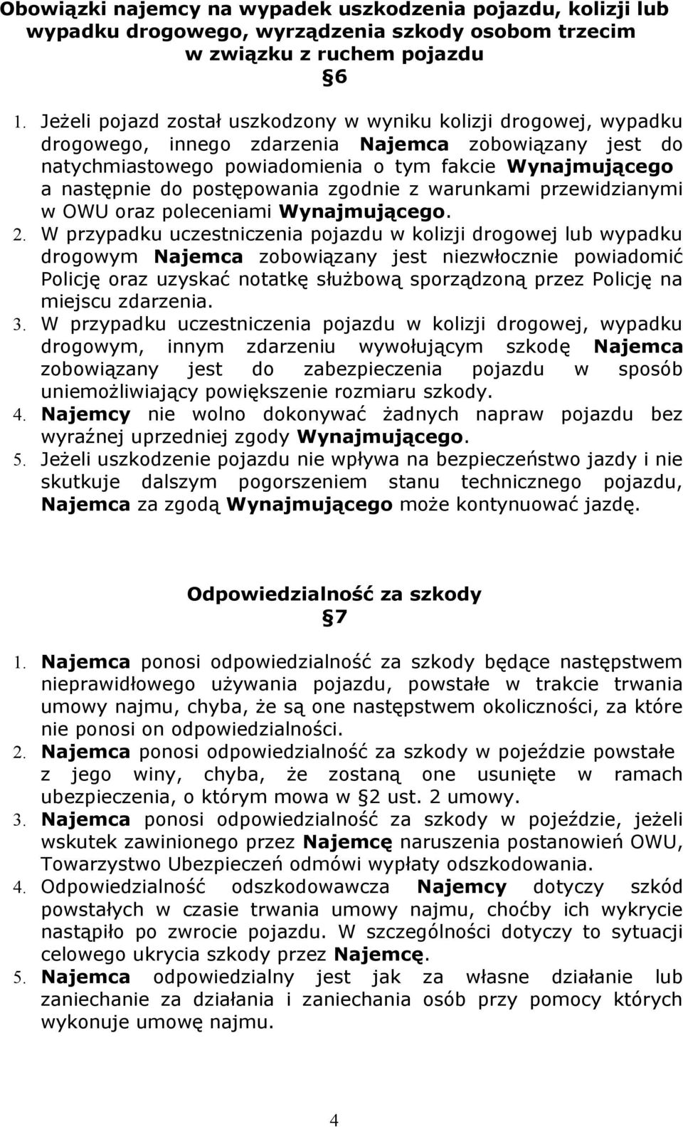 postępowania zgodnie z warunkami przewidzianymi w OWU oraz poleceniami Wynajmującego. 2.