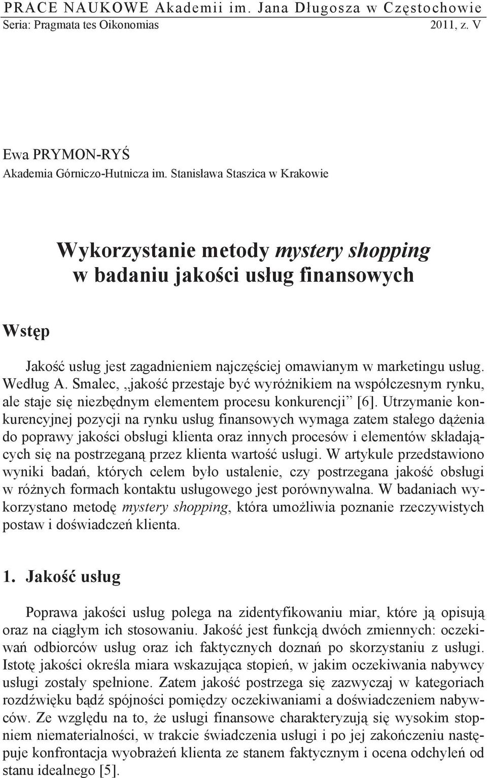 Smalec, jako przestaje by wyró nikiem na wspó czesnym rynku, ale staje si niezb dnym elementem procesu konkurencji [6].