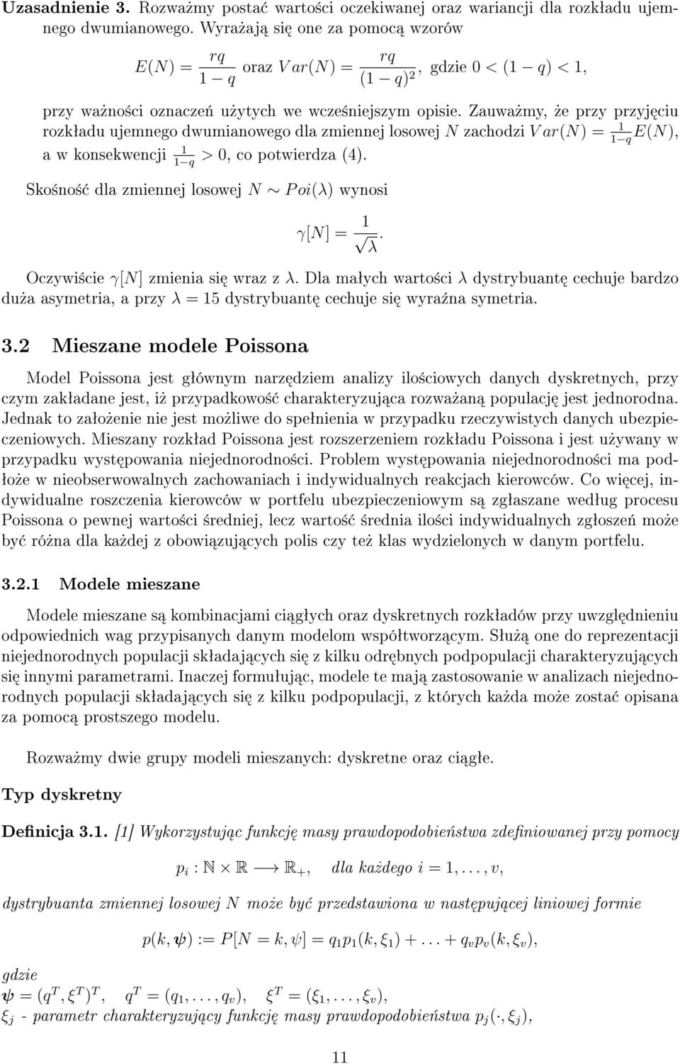 Zauwa»my,»e przy przyj ciu rozkªadu ujemnego dwumianowego dla zmiennej losowej N zachodzi V arn) 1 EN), 1 q 1 a w konsekwencji > 0, co potwierdza 4).