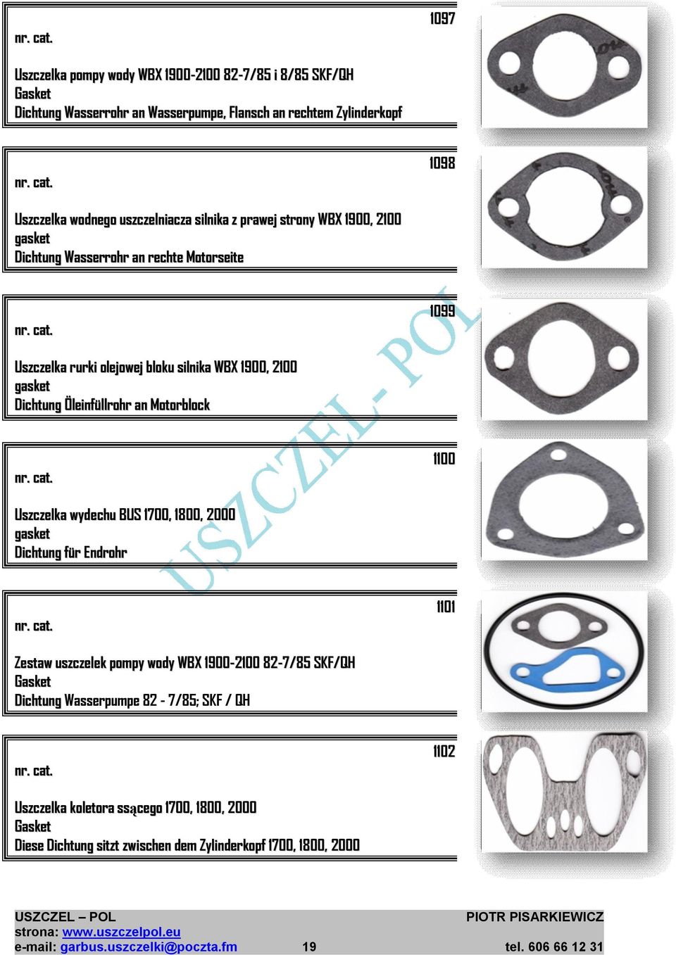 Motorblock 1100 Uszczelka wydechu BUS 1700, 1800, 2000 gasket Dichtung für Endrohr 1101 Zestaw uszczelek pompy wody WBX 1900-2100 82-7/85 SKF/QH Gasket Dichtung Wasserpumpe