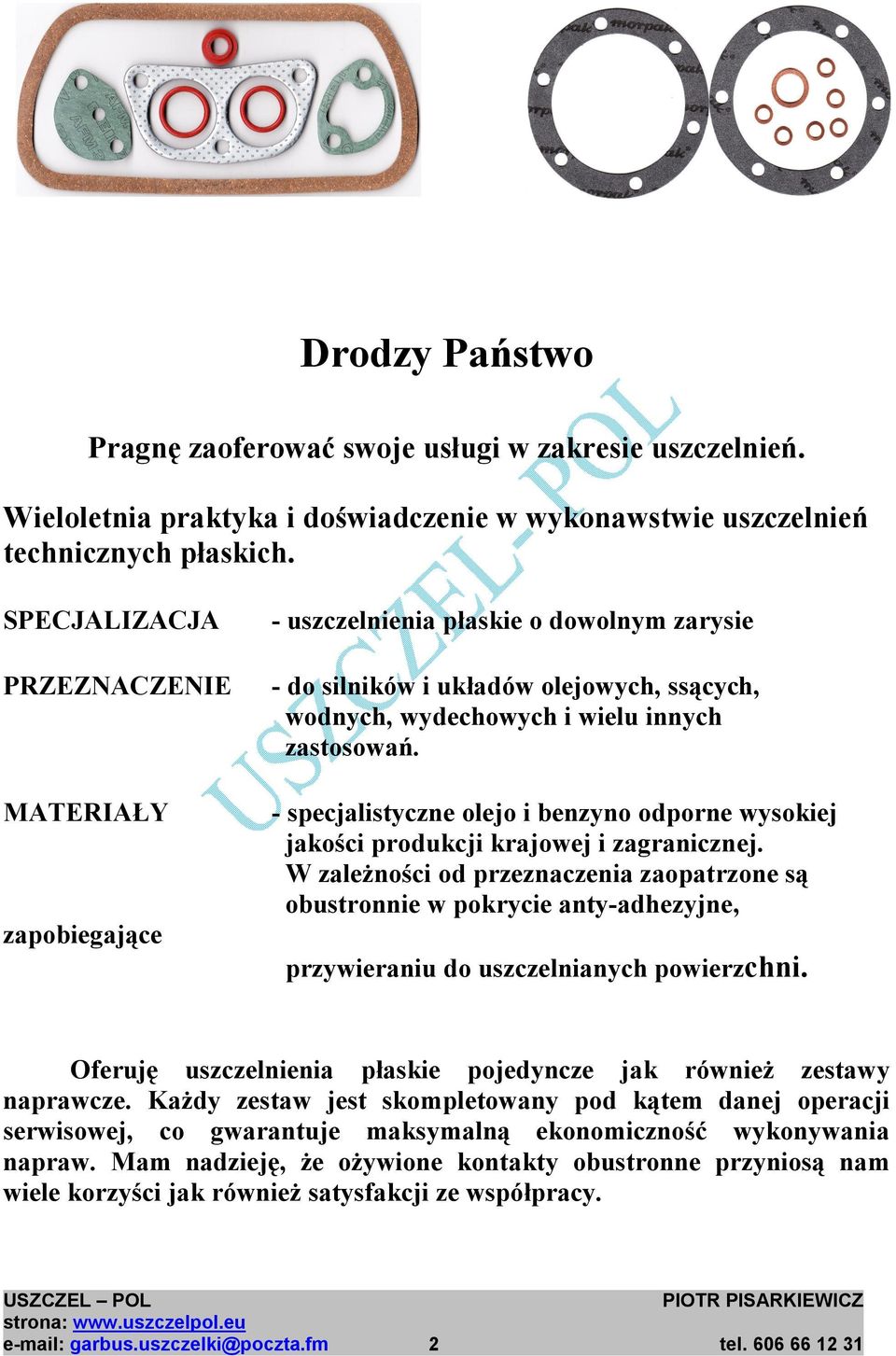 - specjalistyczne olejo i benzyno odporne wysokiej jakości produkcji krajowej i zagranicznej.