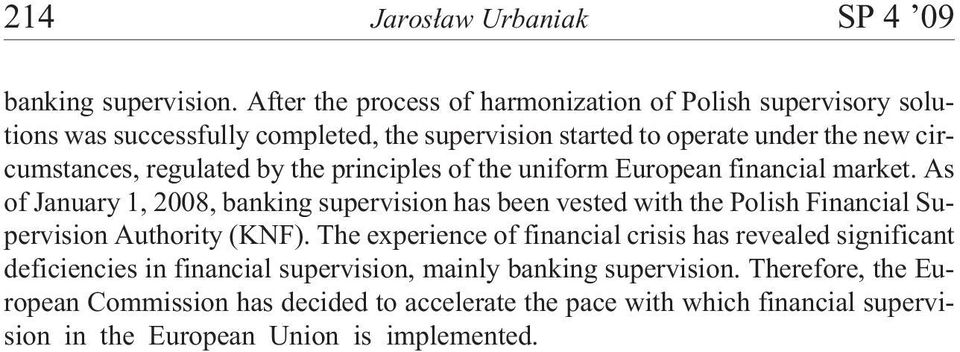 regulated by the principles of the uniform European financial market.