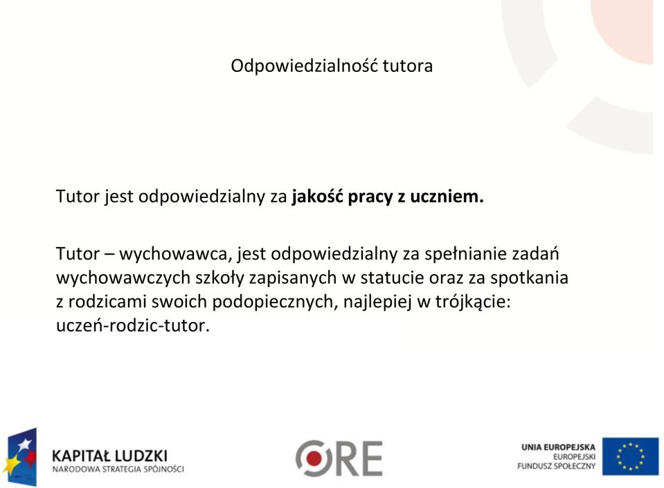 Tutor wychowawca, jest odpowiedzialny za spełnianie zadań