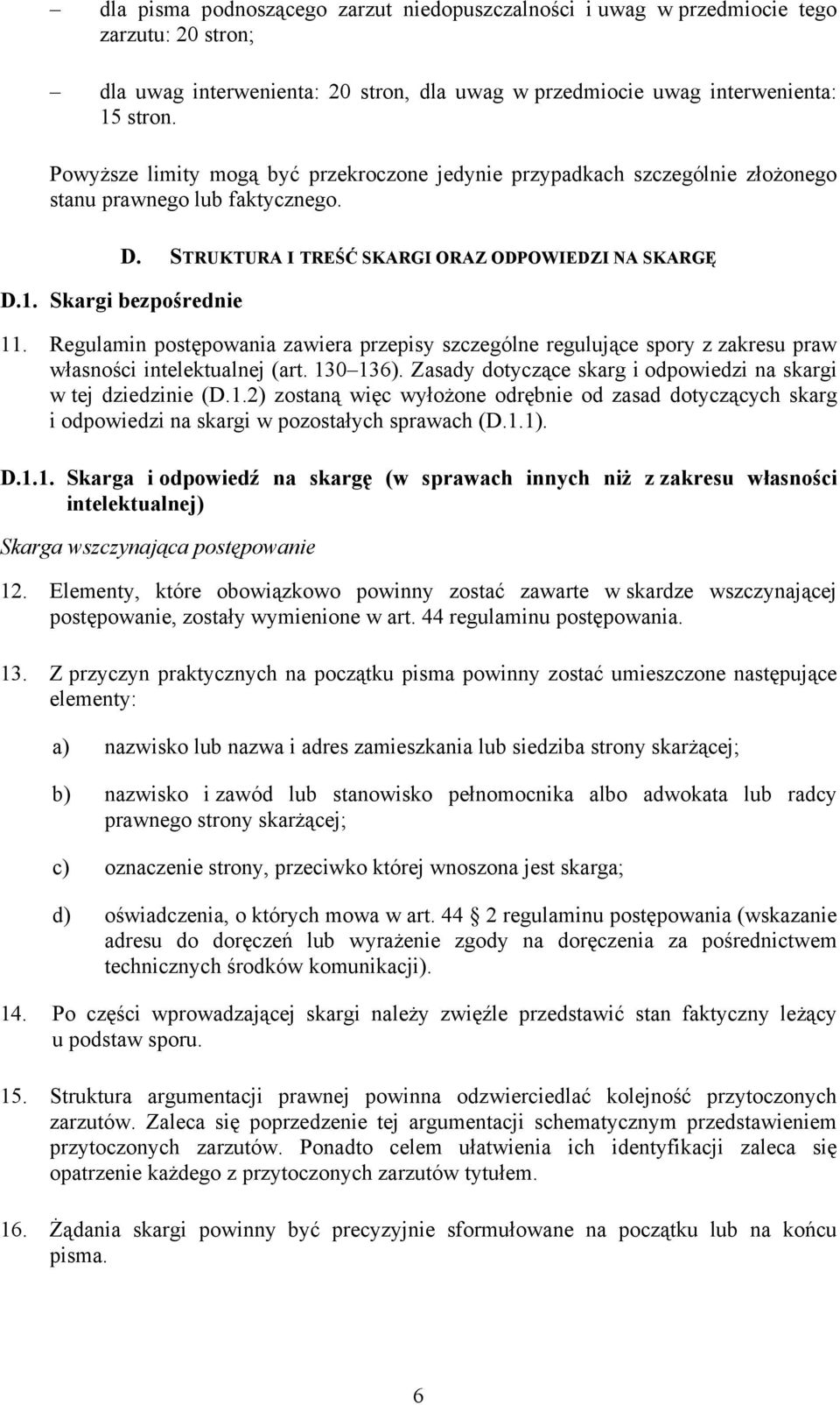 Regulamin postępowania zawiera przepisy szczególne regulujące spory z zakresu praw własności intelektualnej (art. 13