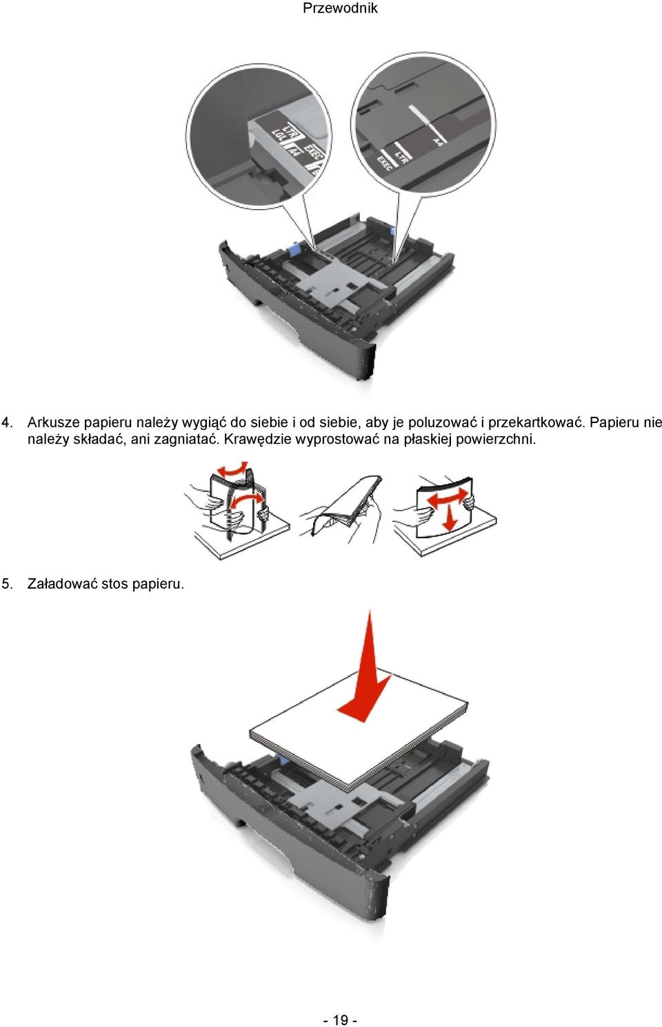 Papieru nie należy składać, ani zagniatać.