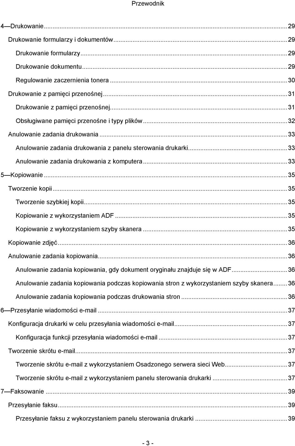 .. 33 Anulowanie zadania drukowania z komputera... 33 5 Kopiowanie... 35 Tworzenie kopii... 35 Tworzenie szybkiej kopii... 35 Kopiowanie z wykorzystaniem ADF.