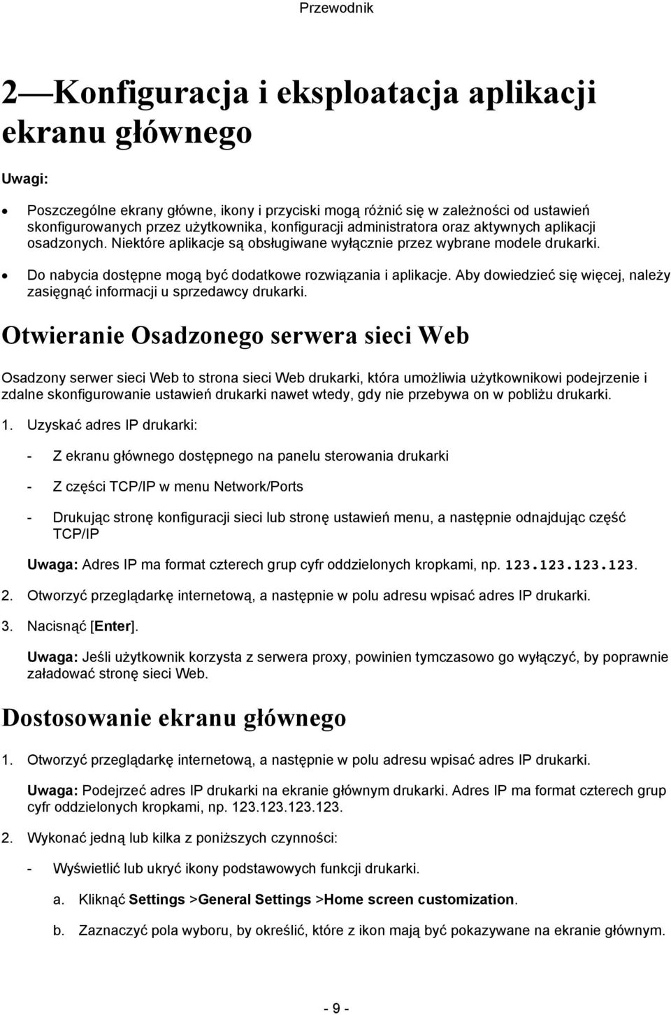 Aby dowiedzieć się więcej, należy zasięgnąć informacji u sprzedawcy drukarki.