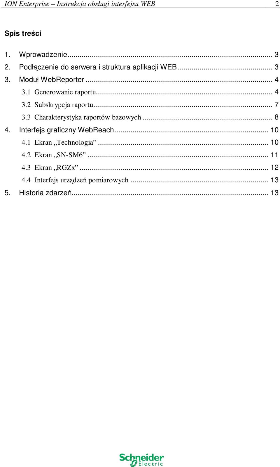 .. 7 3.3 Charakterystyka raportów bazowych... 8 4. Interfejs graficzny WebReach... 10 4.1 Ekran Technologia.