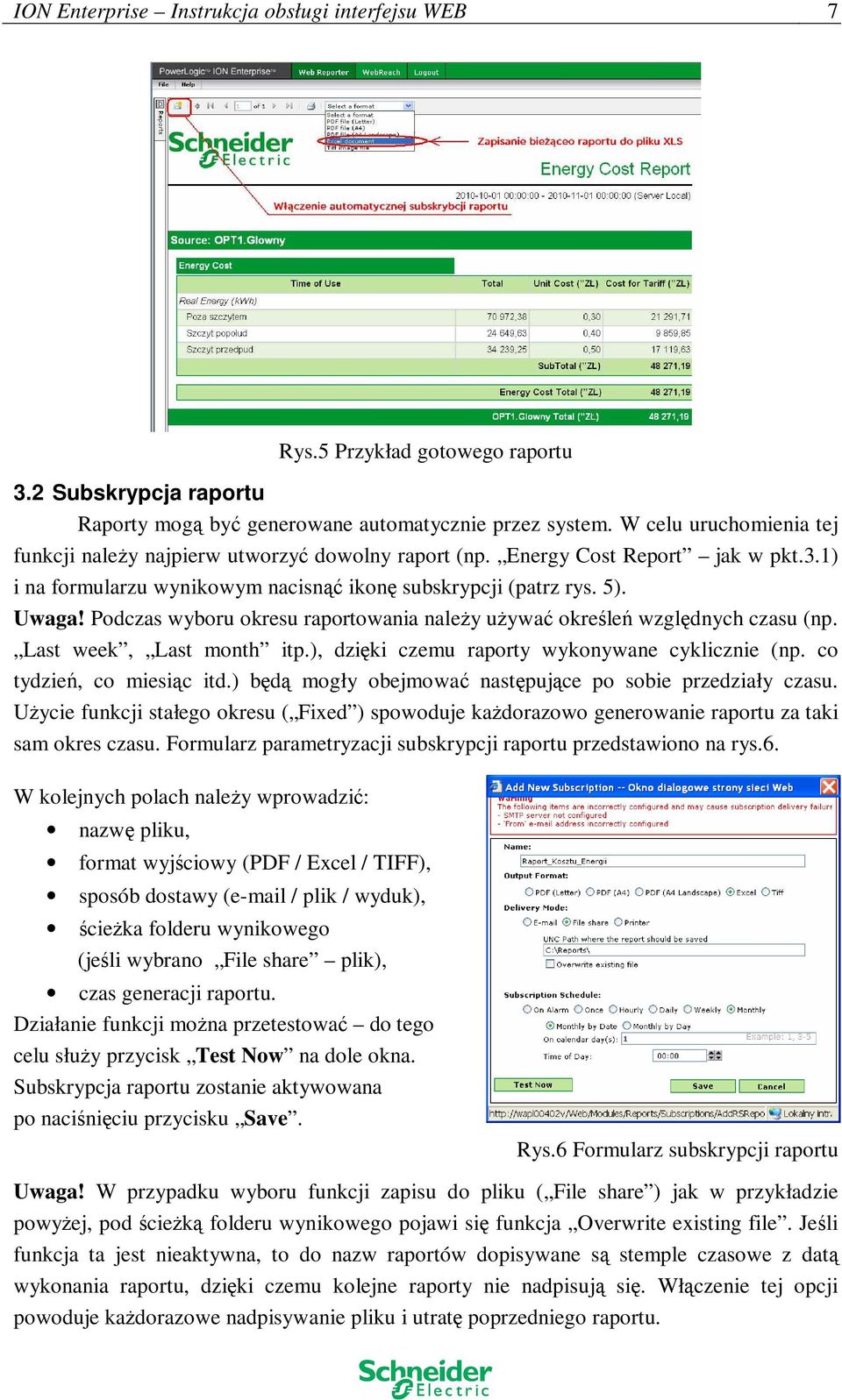 Podczas wyboru okresu raportowania naleŝy uŝywać określeń względnych czasu (np. Last week, Last month itp.), dzięki czemu raporty wykonywane cyklicznie (np. co tydzień, co miesiąc itd.