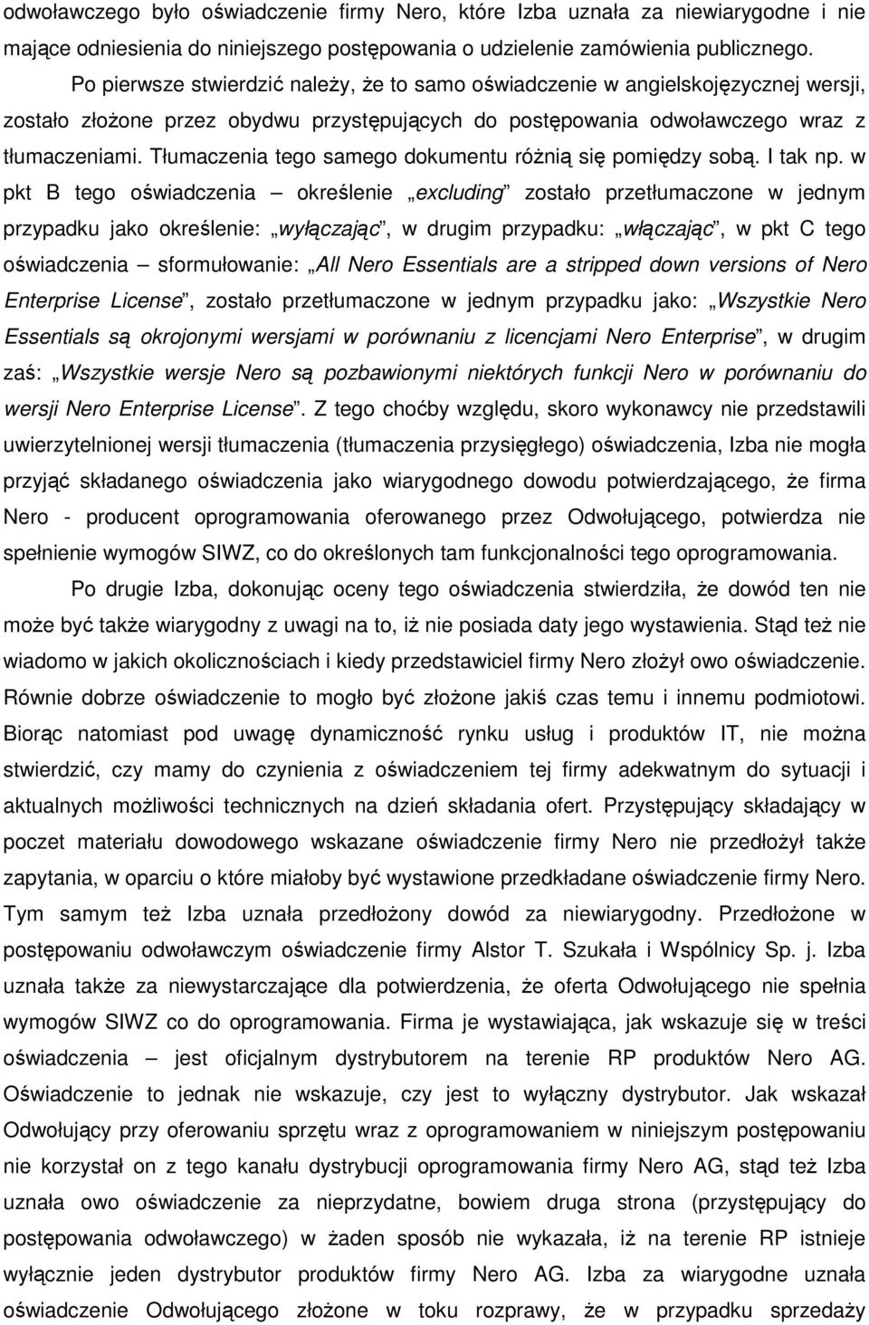 Tłumaczenia tego samego dokumentu róŝnią się pomiędzy sobą. I tak np.