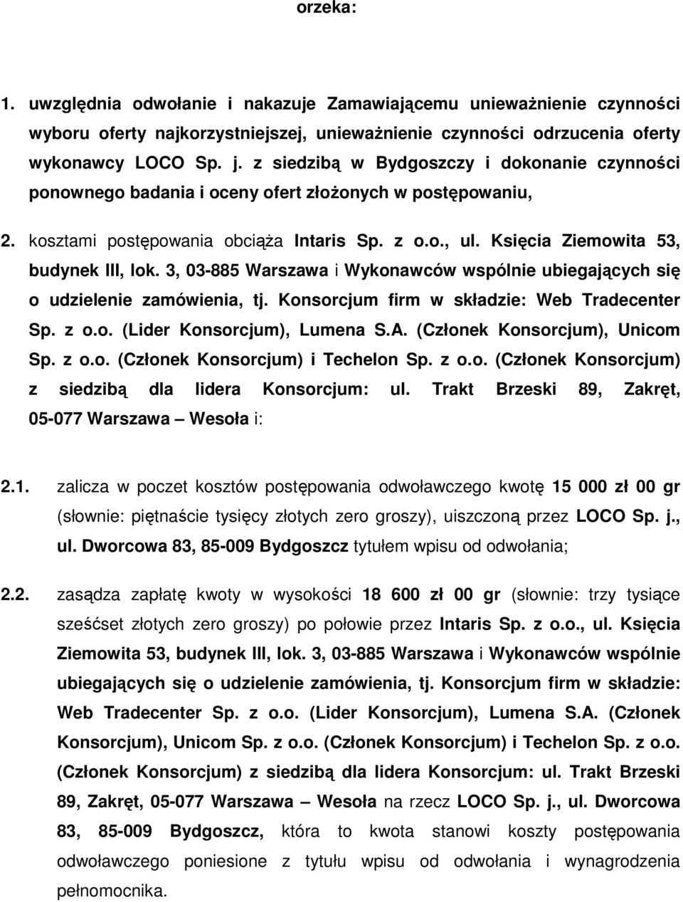 3, 03-885 Warszawa i Wykonawców wspólnie ubiegających się o udzielenie zamówienia, tj. Konsorcjum firm w składzie: Web Tradecenter Sp. z o.o. (Lider Konsorcjum), Lumena S.A.