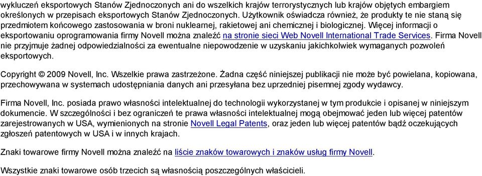 Więcej informacji o eksportowaniu oprogramowania firmy Novell można znaleźć na stronie sieci Web Novell International Trade Services.