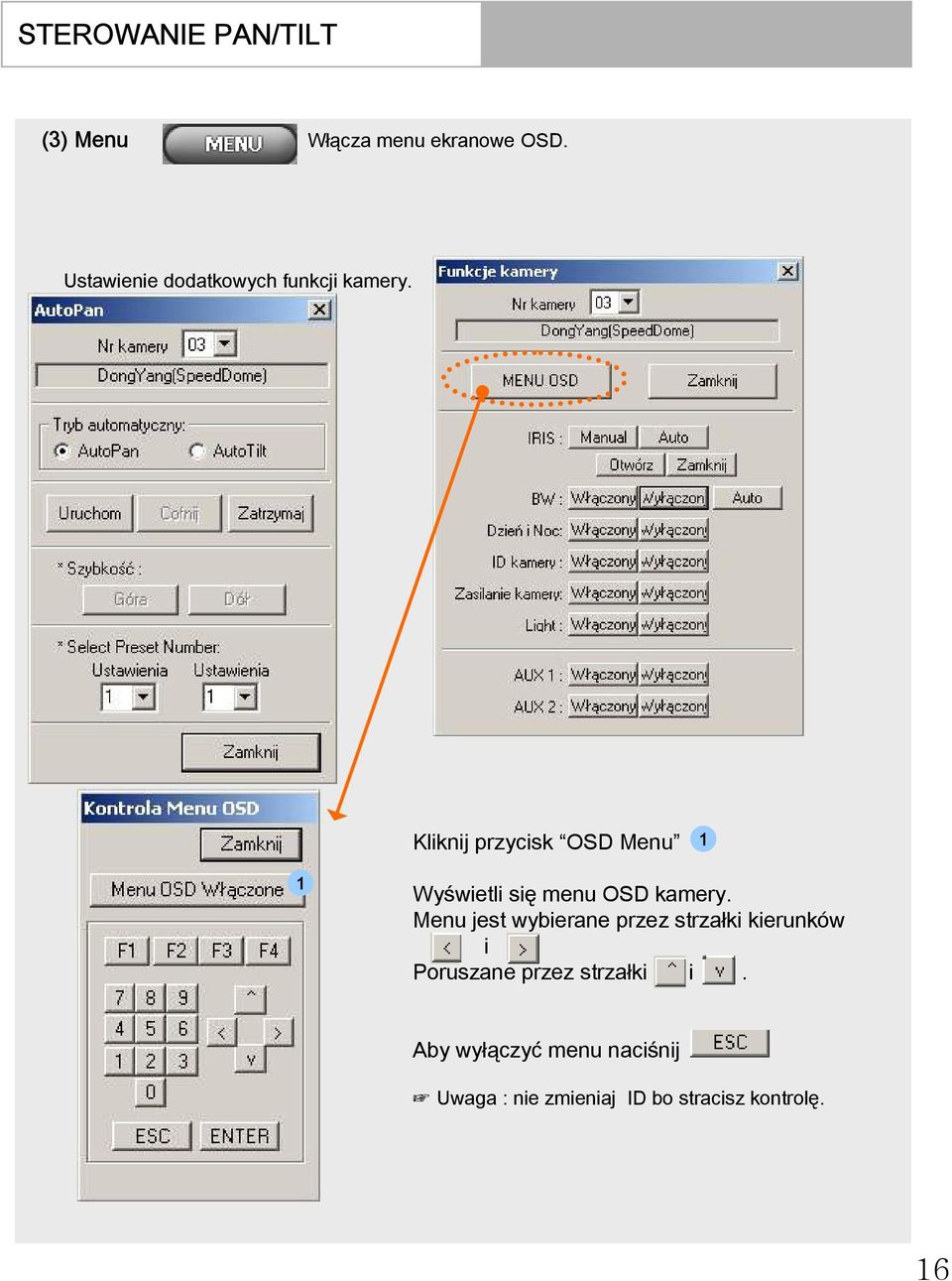 Kliknij przycisk OSD Menu 1 1 Wyświetli się menu OSD kamery.