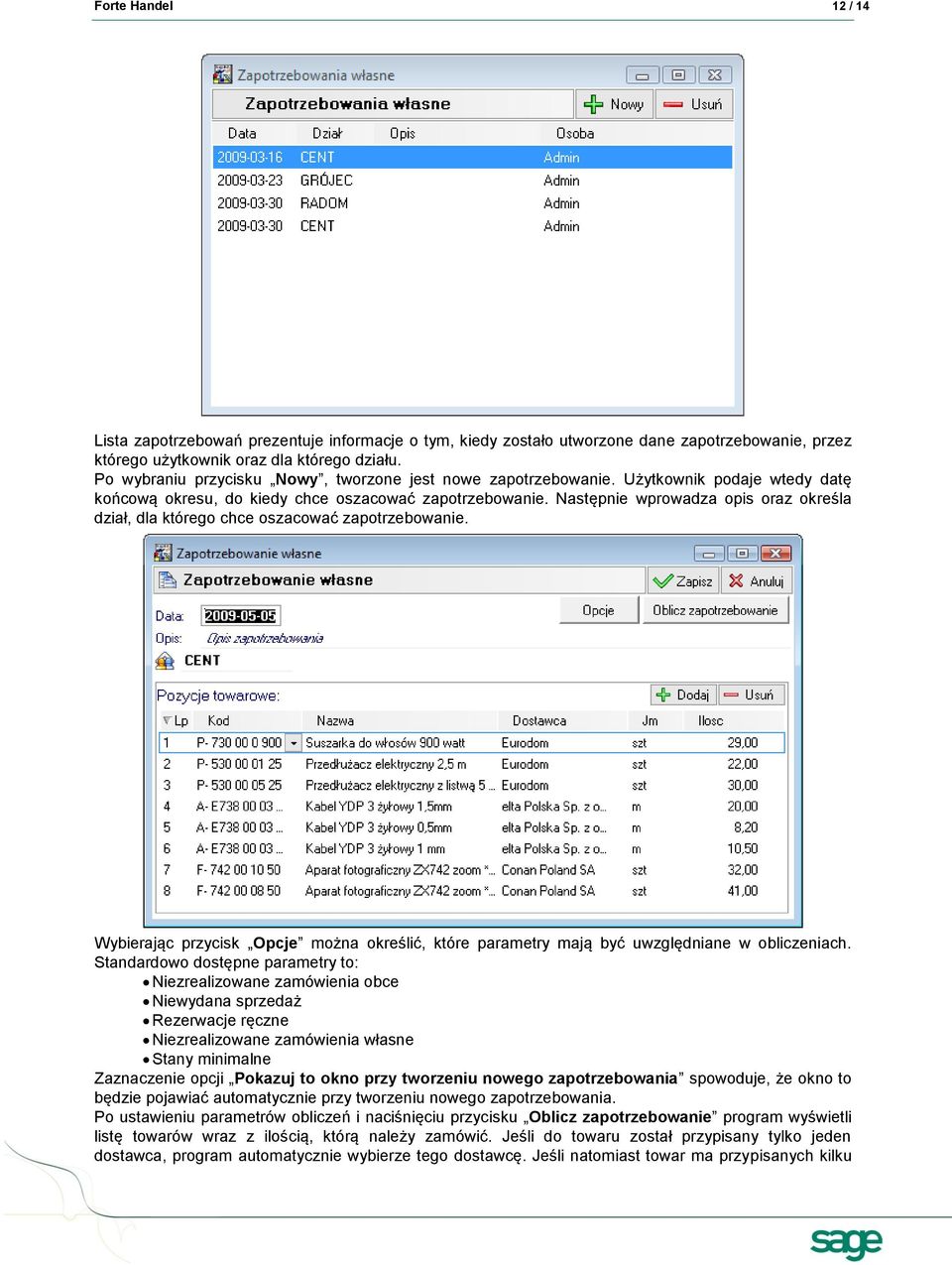 Następnie wprowadza opis oraz określa dział, dla którego chce oszacować zapotrzebowanie. Wybierając przycisk Opcje można określić, które parametry mają być uwzględniane w obliczeniach.