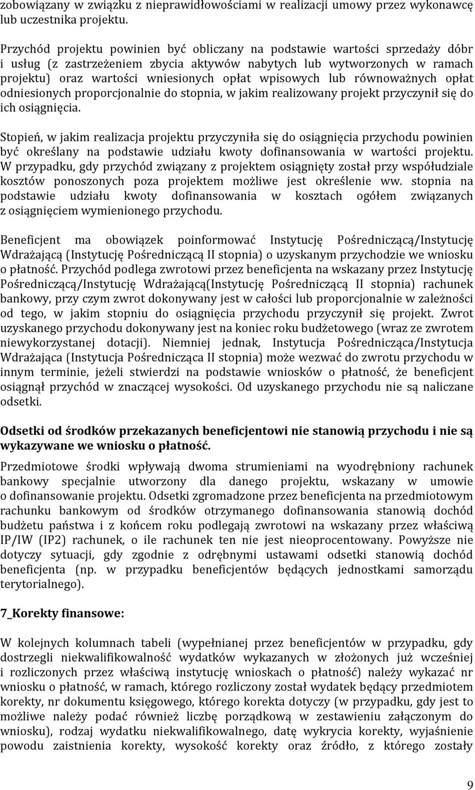 wpisowych lub równoważnych opłat odniesionych proporcjonalnie do stopnia, w jakim realizowany projekt przyczynił się do ich osiągnięcia.