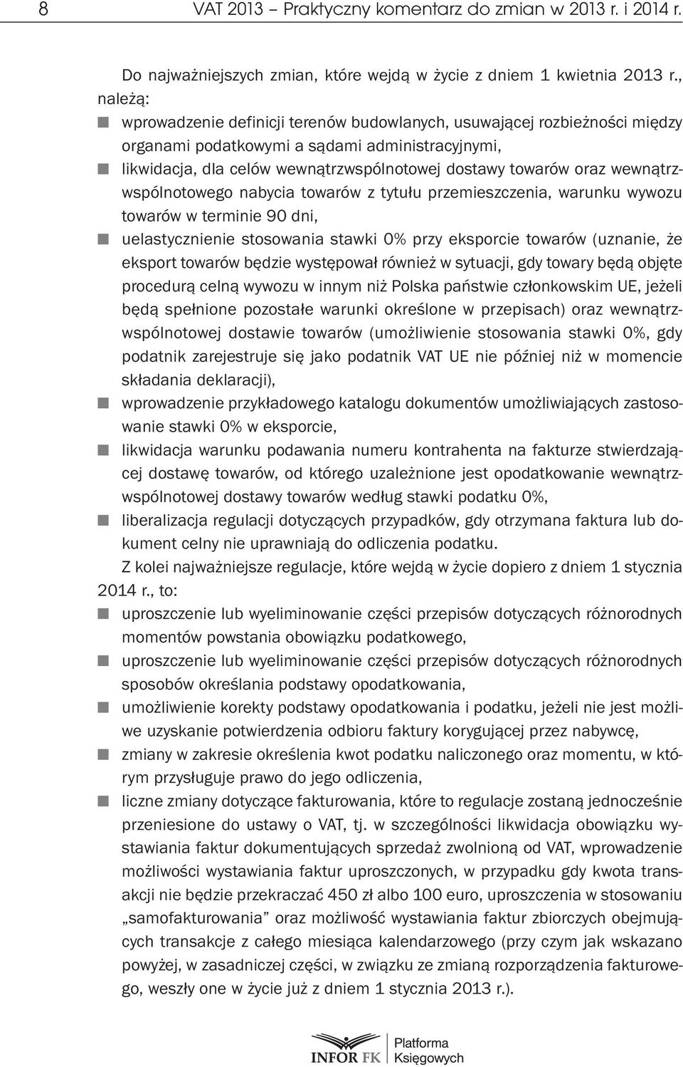 wewnątrzwspólnotowego nabycia towarów z tytułu przemieszczenia, warunku wywozu towarów w terminie 90 dni, uelastycznienie stosowania stawki 0% przy eksporcie towarów (uznanie, że eksport towarów