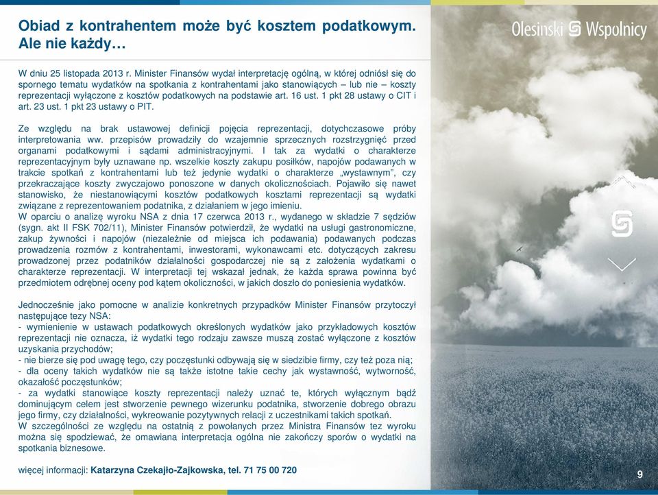 podatkowych na podstawie art. 16 ust. 1 pkt 28 ustawy o CIT i art. 23 ust. 1 pkt 23 ustawy o PIT. Ze względu na brak ustawowej definicji pojęcia reprezentacji, dotychczasowe próby interpretowania ww.