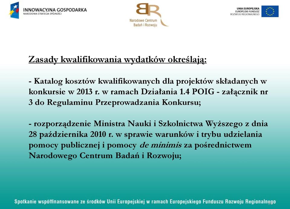 4 POIG - załącznik nr 3 do Regulaminu Przeprowadzania Konkursu; - rozporządzenie Ministra Nauki i