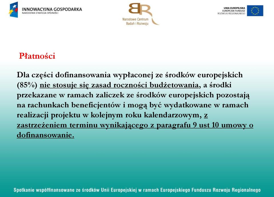 pozostają na rachunkach beneficjentów i mogą być wydatkowane w ramach realizacji projektu w