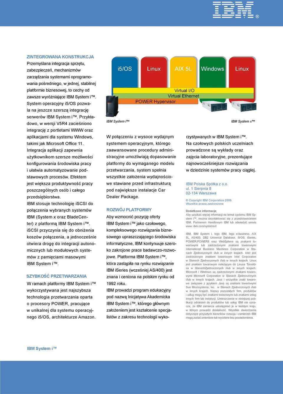 Przykładowo, w wersji V5R4 zacieśniono integrację z portletami WWW oraz aplikacjami dla systemu Windows, takimi jak Microsoft Offi ce 11.