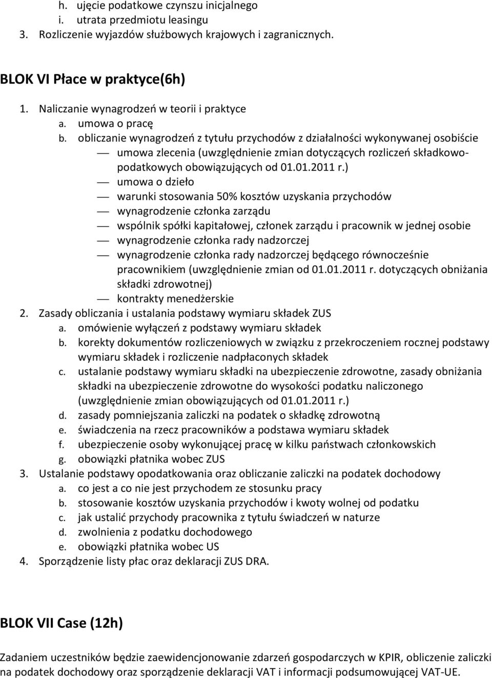 obliczanie wynagrodzeń z tytułu przychodów z działalności wykonywanej osobiście umowa zlecenia (uwzględnienie zmian dotyczących rozliczeń składkowopodatkowych obowiązujących od 01.01.2011 r.