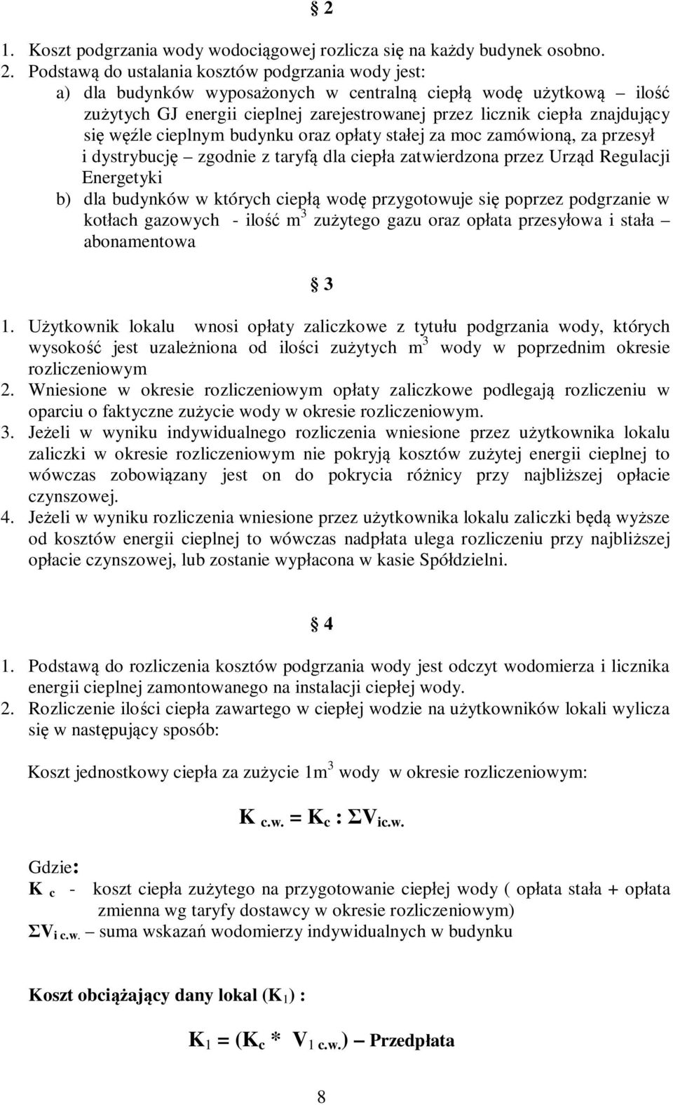 cieplnym budynku oraz op aty sta ej za moc zamówion, za przesy i dystrybucj zgodnie z taryf dla ciep a zatwierdzona przez Urz d Regulacji Energetyki b) dla budynków w których ciep wod przygotowuje si