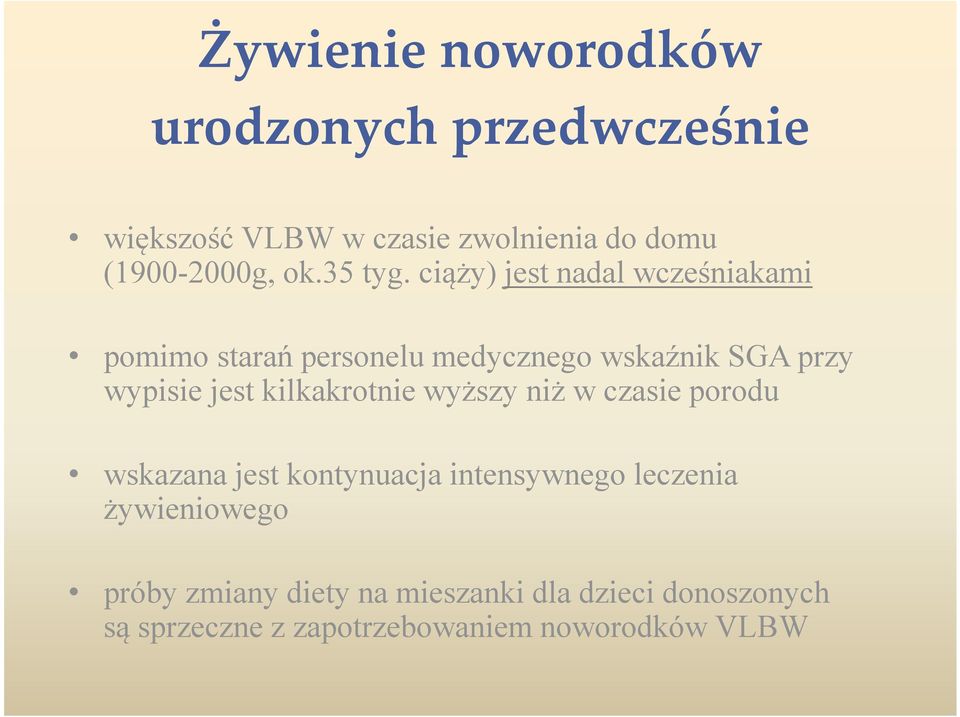 ciąży) jest nadal wcześniakami pomimo starań personelu medycznego wskaźnik SGA przy wypisie jest