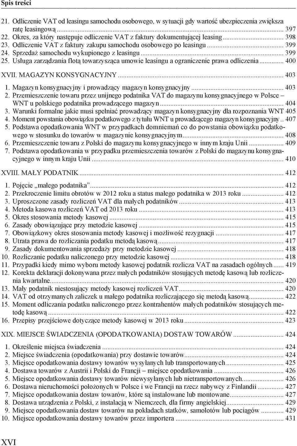 Us uga zarz dzania flot towarzysz ca umowie leasingu a ograniczenie prawa odliczenia... 400 XVII. MAGAZYN KONSYGNACYJNY... 403 1. Magazyn konsygnacyjny i prowadz cy magazyn konsygnacyjny... 403 2.