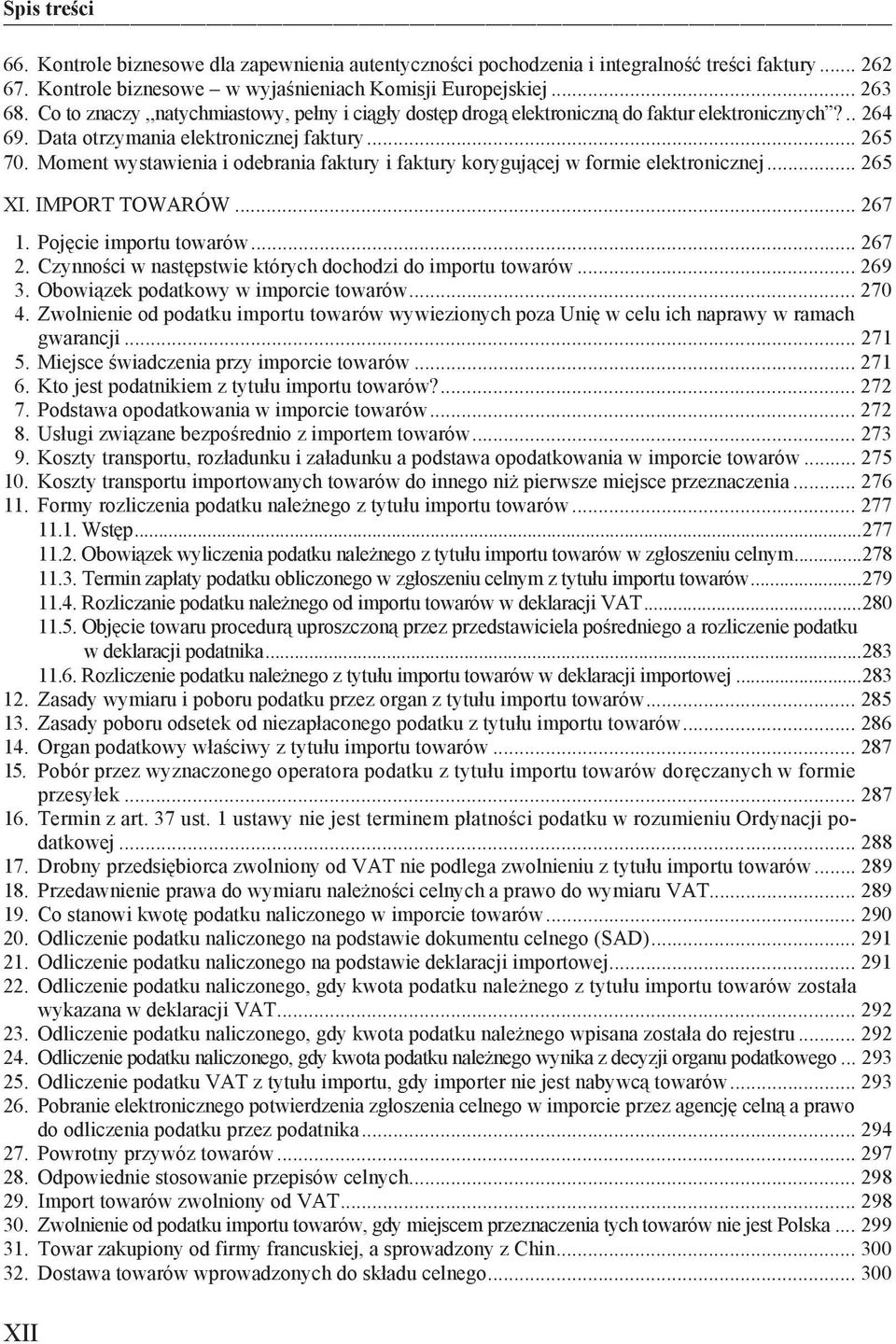 Moment wystawienia i odebrania faktury i faktury koryguj cej w formie elektronicznej... 265 XI. IMPORT TOWARÓW... 267 1. Poj cie importu towarów... 267 2.