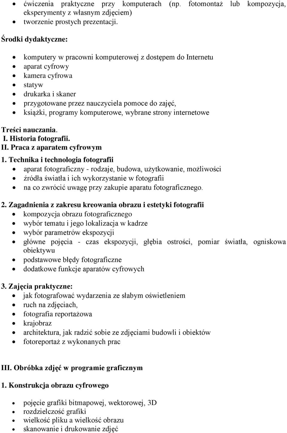 komputerowe, wybrane strony internetowe Treści nauczania. I. Historia fotografii. II. Praca z aparatem cyfrowym 1.