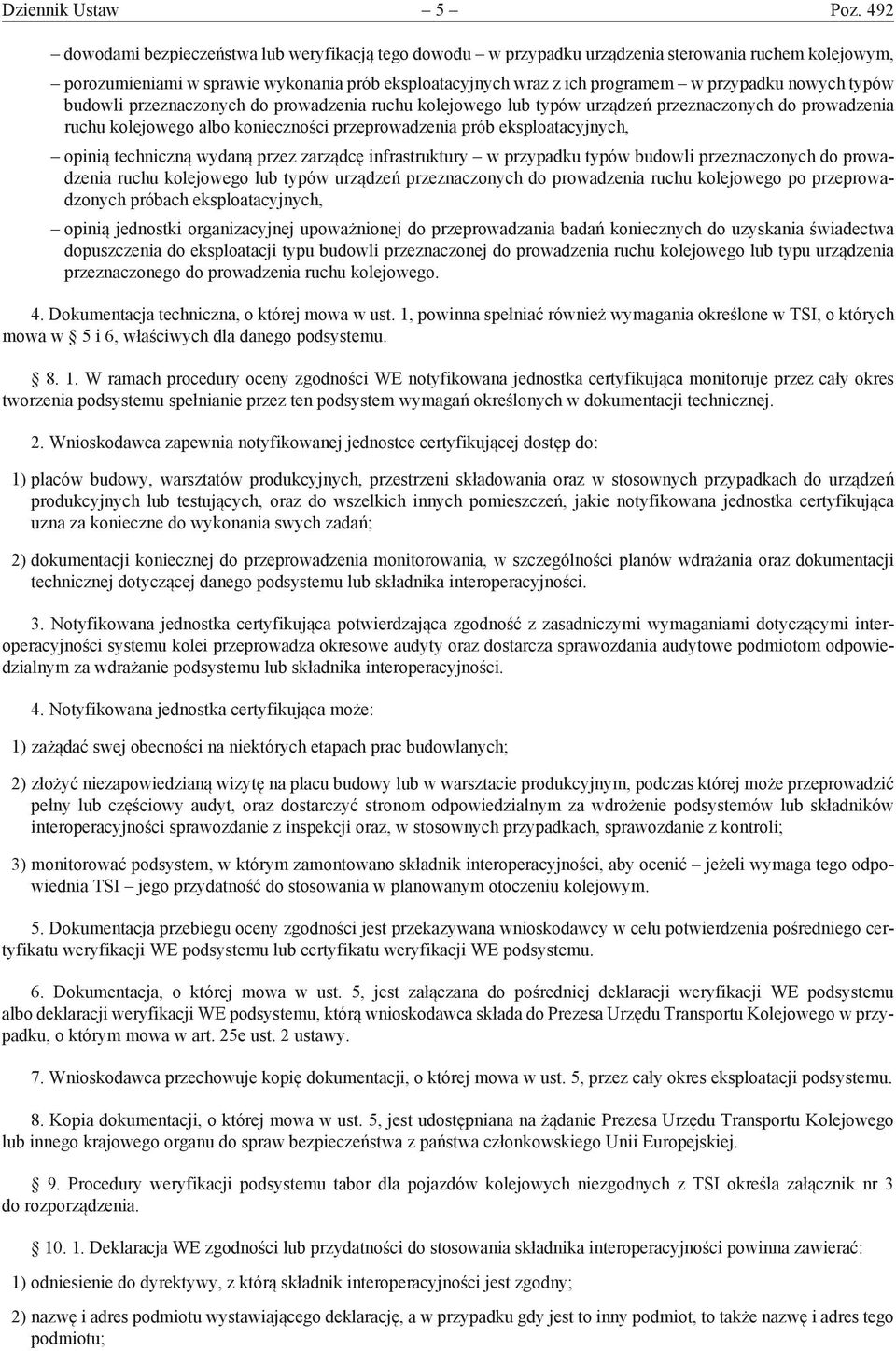 nowych typów budowli przeznaczonych do prowadzenia ruchu kolejowego lub typów urządzeń przeznaczonych do prowadzenia ruchu kolejowego albo konieczności przeprowadzenia prób eksploatacyjnych, opinią